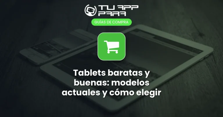 Tablets baratas y buenas: modelos actuales y cómo elegir