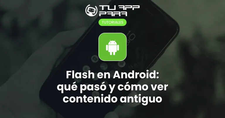 Flash en Android: qué pasó y cómo ver contenido antiguo