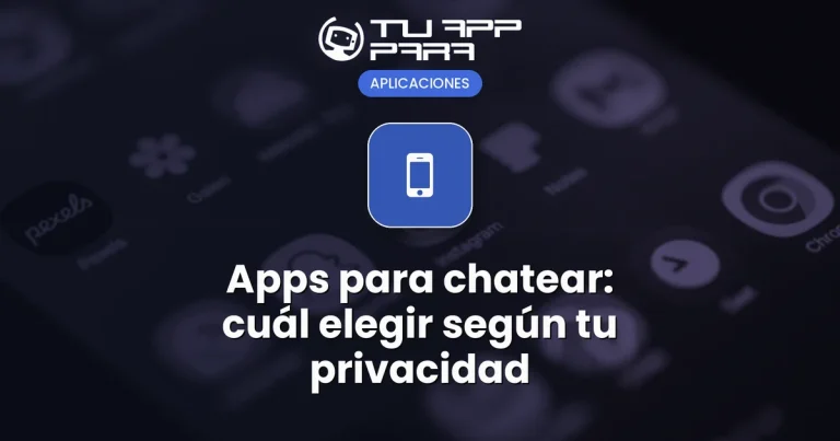 Apps para chatear: cuál elegir según tu privacidad