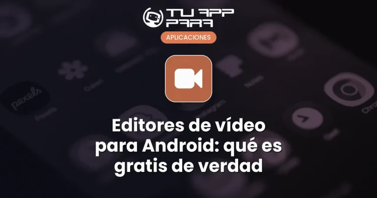 Editores de vídeo para Android: qué es gratis de verdad