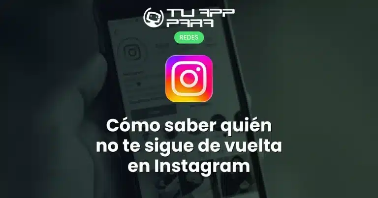 Cómo saber quién no te sigue de vuelta en Instagram