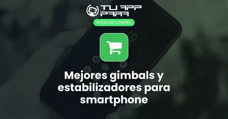Mejores gimbals y estabilizadores para smartphone